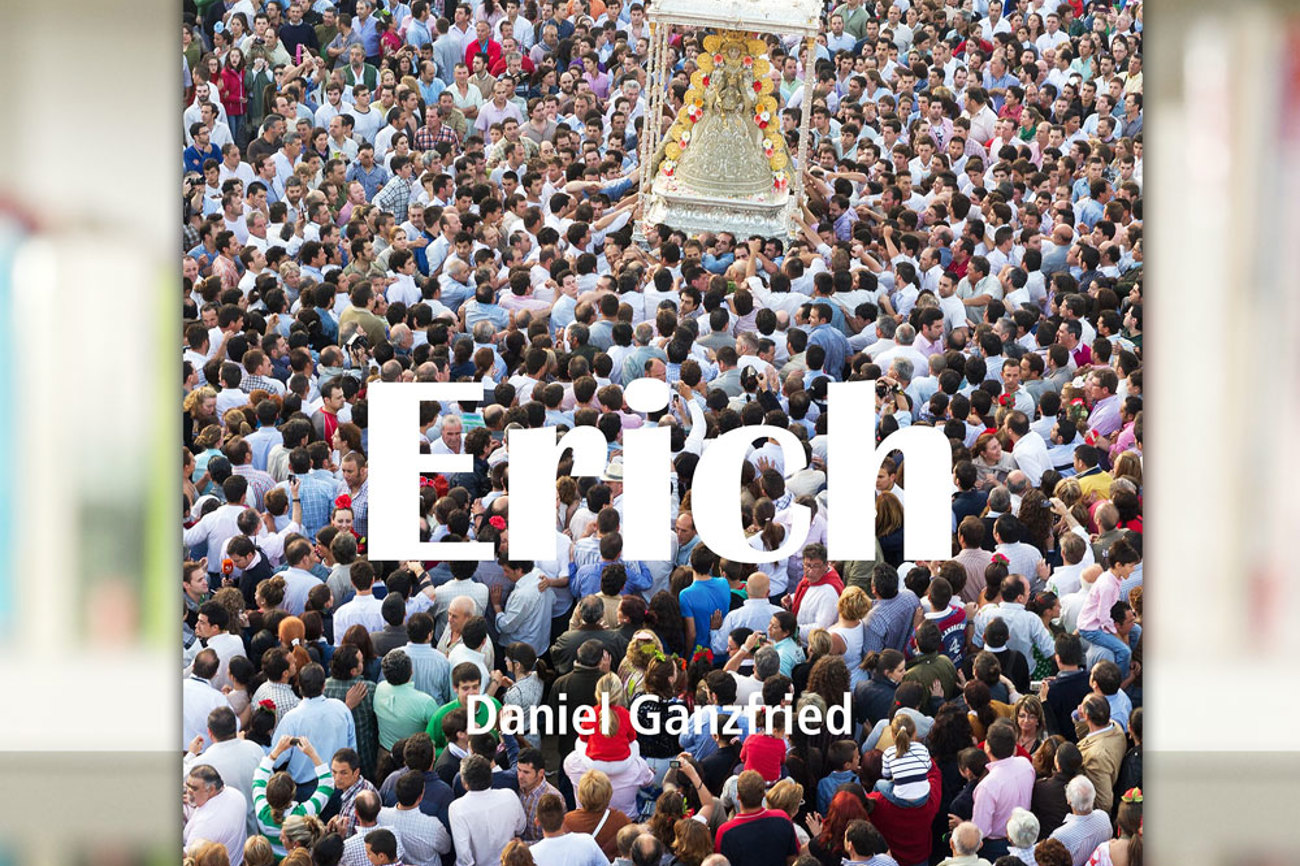 Der Roman Erich von Daniel Ganzfried – ein bildgewaltiger Roman über die eindrückliche Wallfahrt in Südspanien.