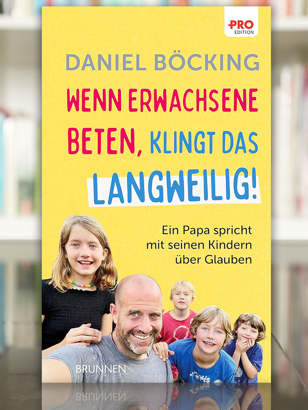 Wenn Erwachsene beten, klingt das langweilig, Daniel Böcking, 2024, Brunnen Verlag
