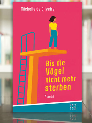 2607 Buchtipp Bis Die Voegel Nicht Mehr Sterben Michelle De Oliveira